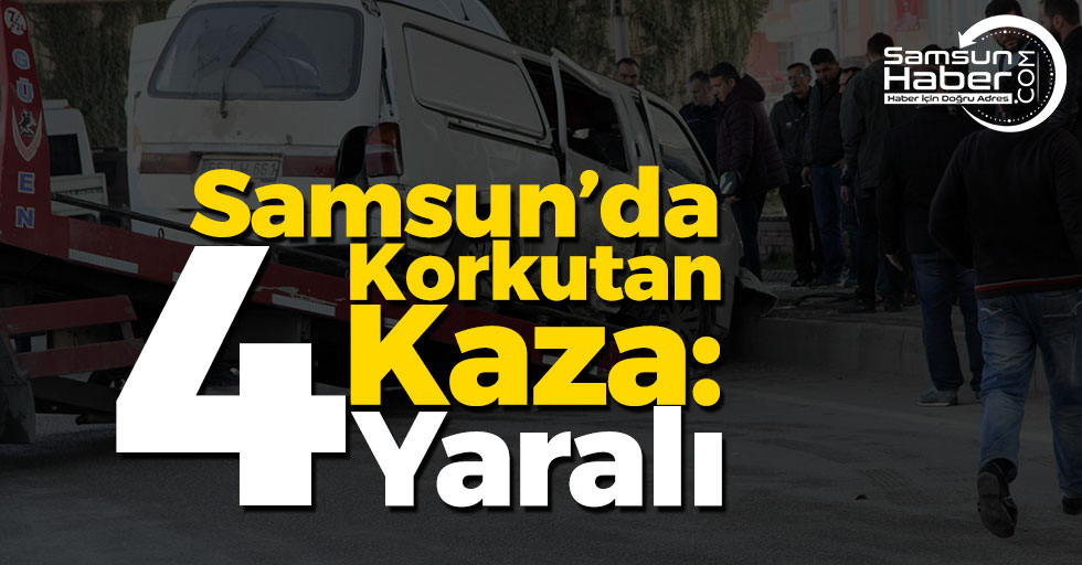 Samsun'da Kaza: 4 Yaralı