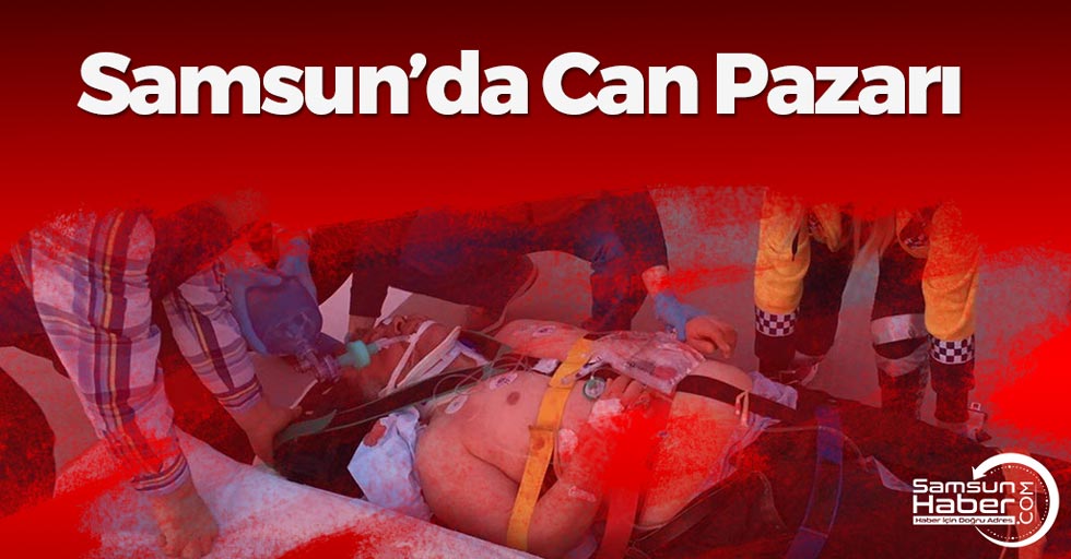 Samsun'da Kaza Sonrası Can Pazarı!