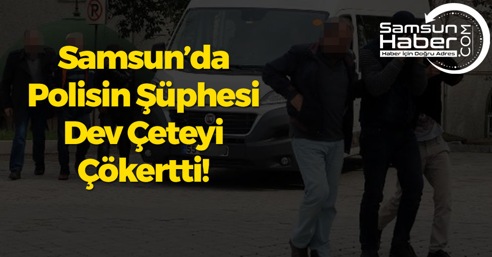 Samsun’da Polisin Şüphesi Doğru Çıktı
