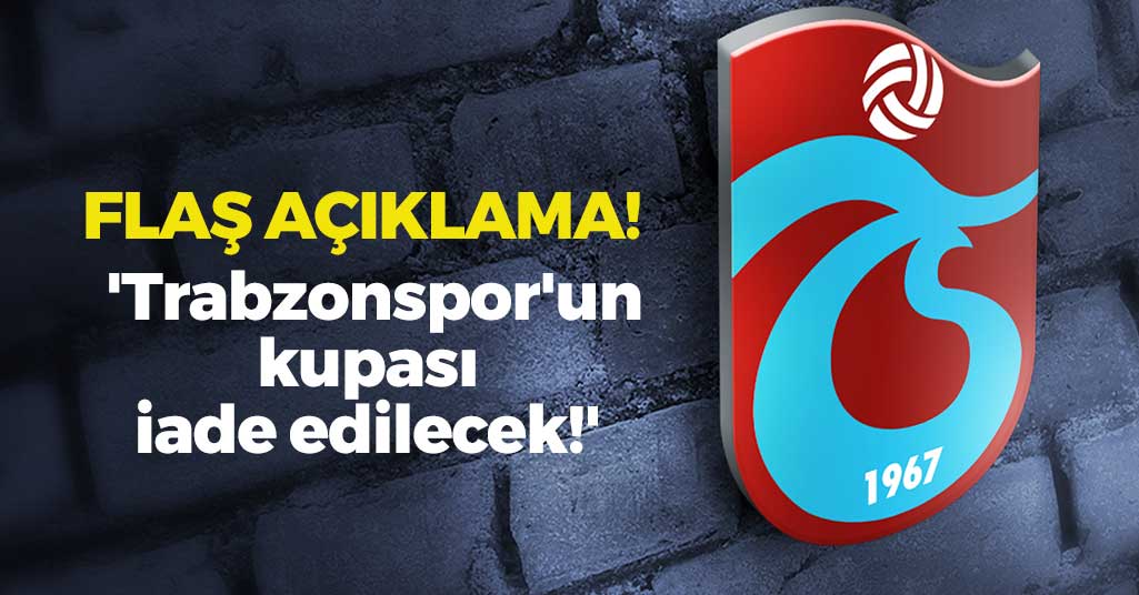 Trabzonspor'un Kupası İade Edilecek!