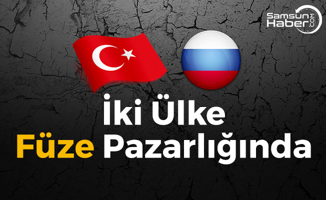 Türkiye, Rusya ile Füze Pazarlığında