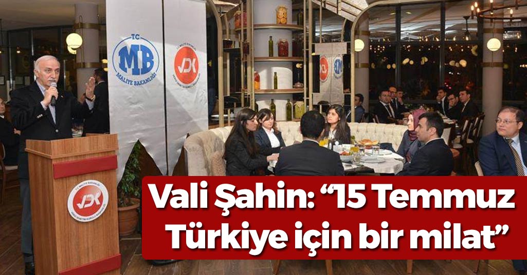 Vali Şahin: “15 Temmuz Türkiye için bir milat”