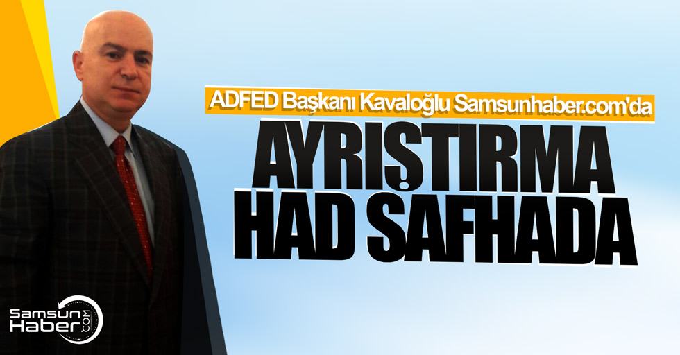ADFED başkanı Kavaloğlu: “Ana sermayemiz hoşgörü ve uzlaşma olmalı”