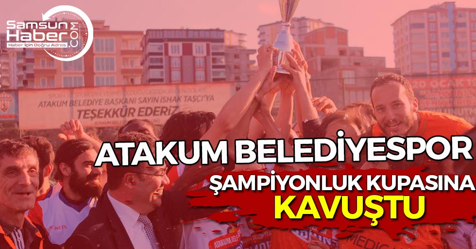 Atakum Belediyespor Şampiyonluk Kupasına Kavuştu