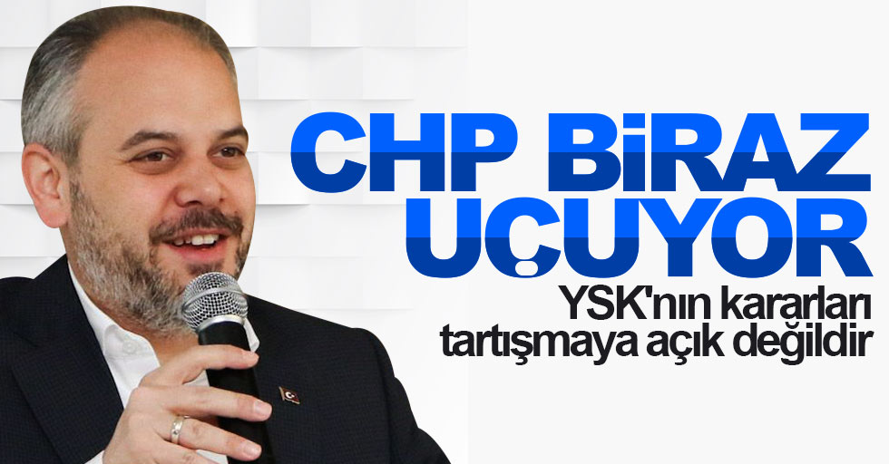Bakan Çağatay Kılıç: CHP biraz uçuyor