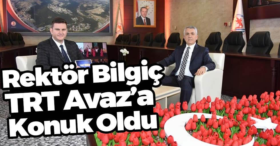 Rektör Bilgiç, TRT Avaz'a Konuk Oldu