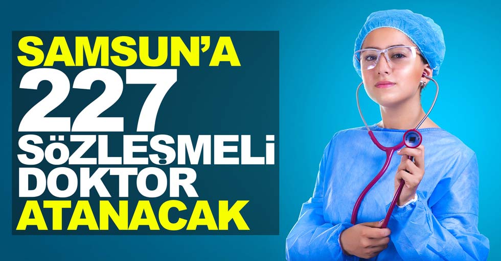 Samsun'a 227 sözleşmeli doktor alınacak