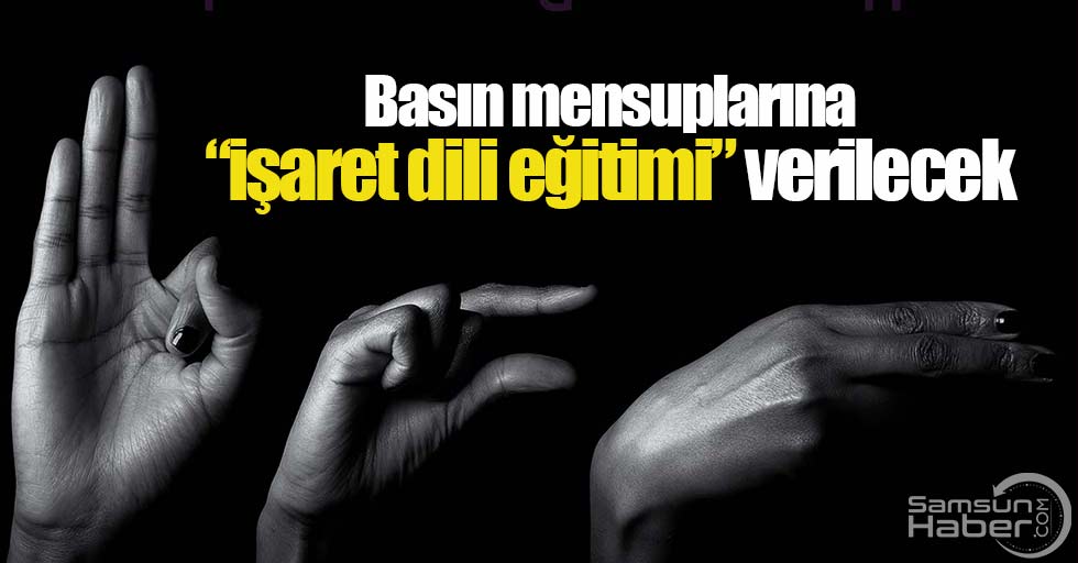 Samsun'da basın mensuplarına işaret dili eğitimi