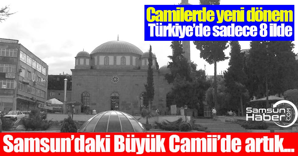 Samsun'daki Büyük Camii'de artık...