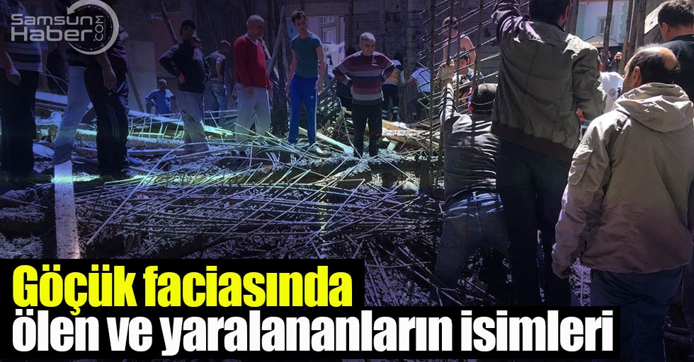 Samsun'daki göçük faciasında ölen ve yaralananların isimleri