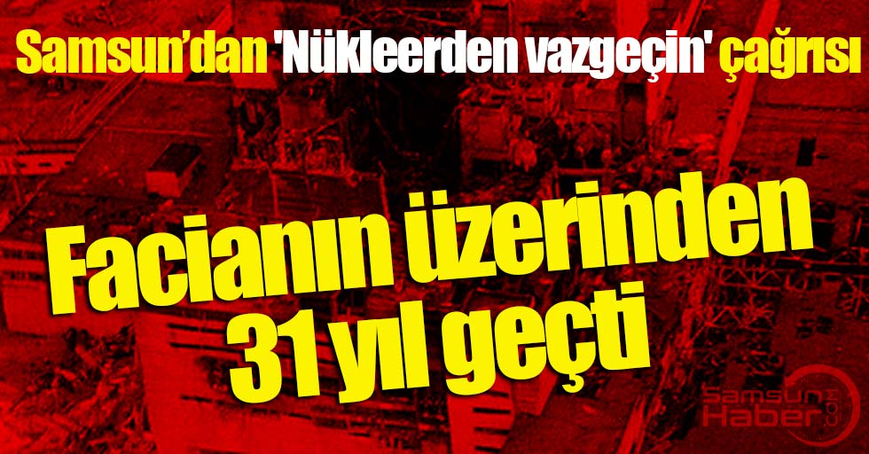 Samsun'dan 'Nükleerden vazgeçin' çağrısı