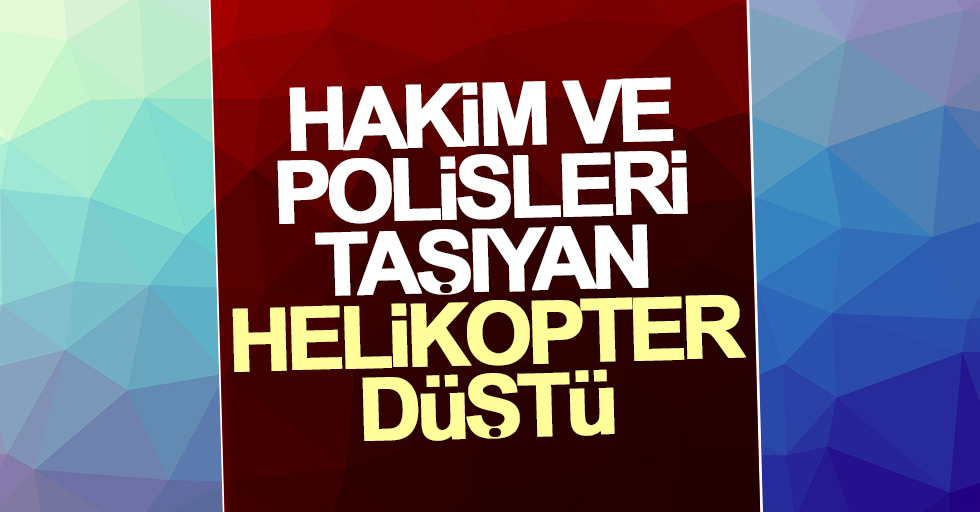 Tunceli'de polisleri taşıyan helikopter düştü!
