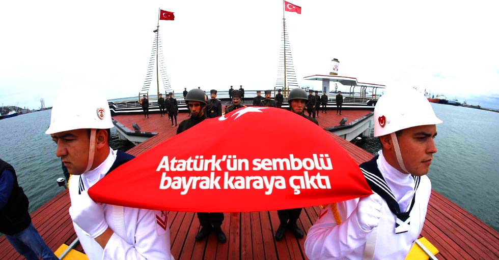 Atatürk’ün sembolü bayrak karaya çıktı