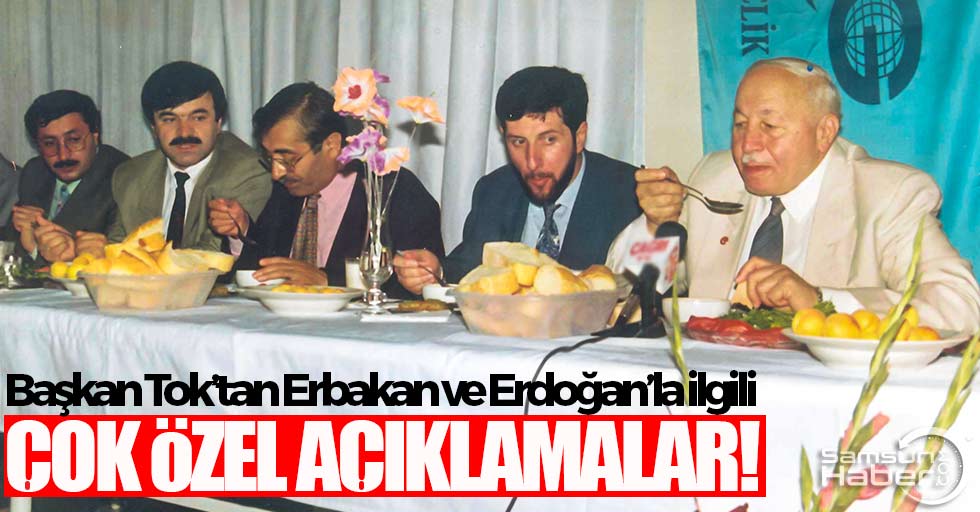 Başkan Tok'tan Erbakan ve Erdoğan'la ilgili çok özel açıklamalar