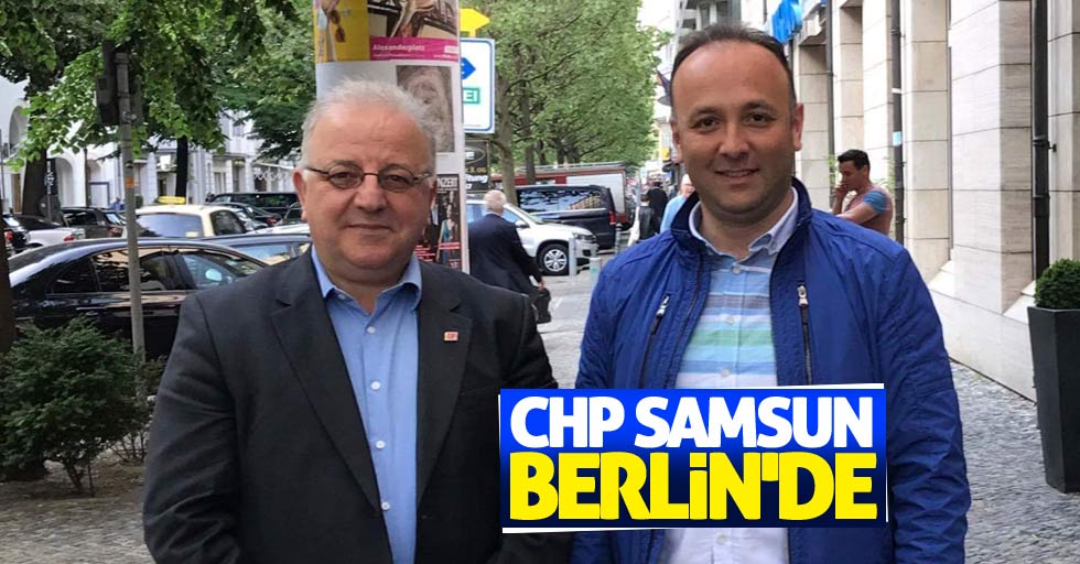CHP Samsun İl Başkanı Tufan Akcagöz Berlin'de