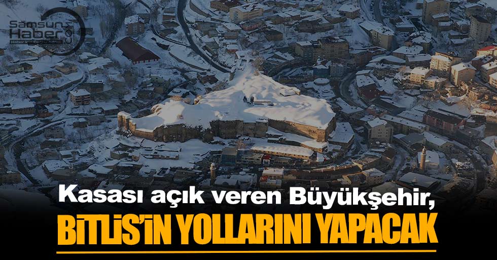 Kasası açık veren Büyükşehir, Bitlis’in yollarını yapacak