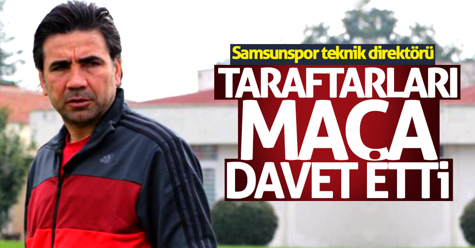 Osman Özköylü Samsunluları maça davet etti