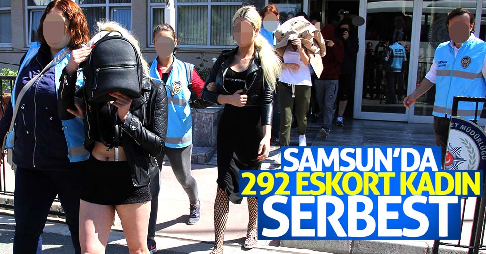 Samsun'da 292 eskort serbest kaldı
