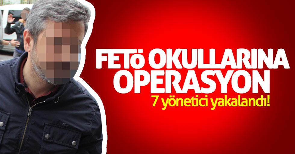 Samsun'da FETÖ okullarına operasyon: 7 gözaltı