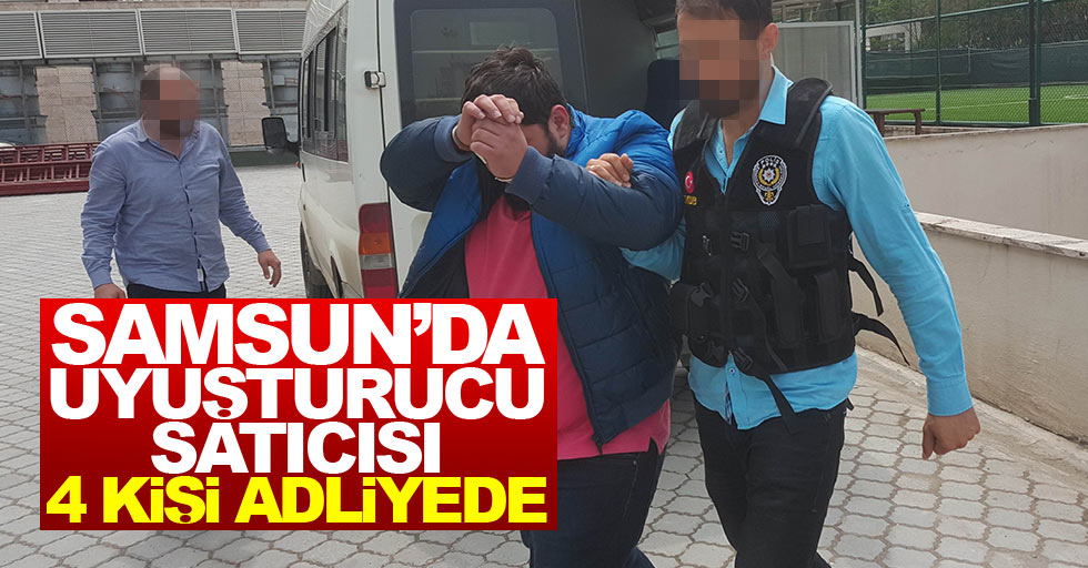 Samsun'da uyuşturucu operasyonu: 4 kişi adliyede