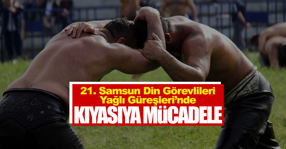 Samsun'da yağlı güreş turnuvası