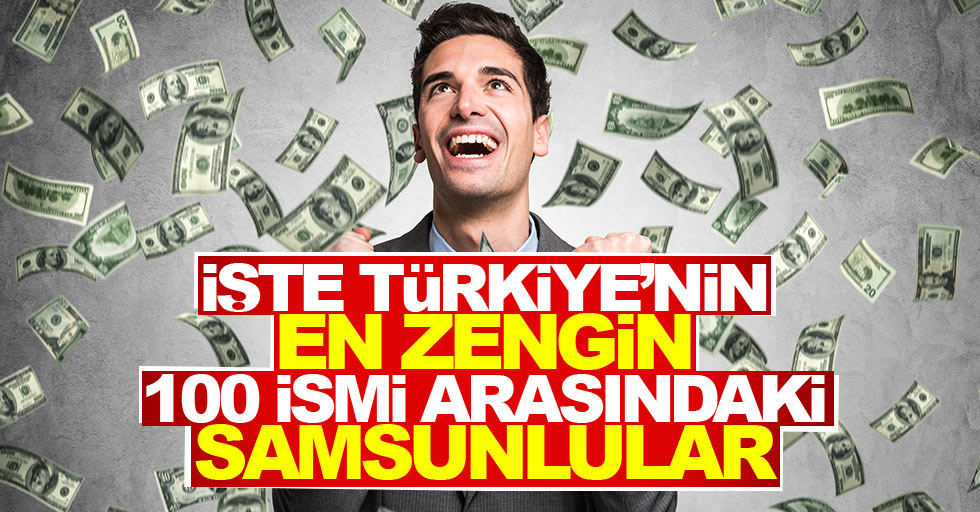 Samsunlu iki isim Türkiye'nin en zenginleri listesinde