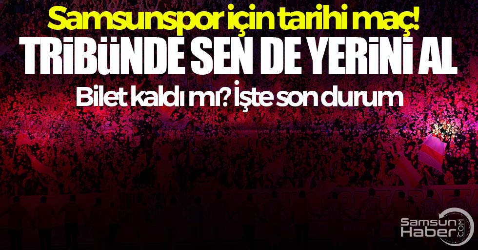 Samsunspor Bandırmaspor maçı biletleri tükendi mi?