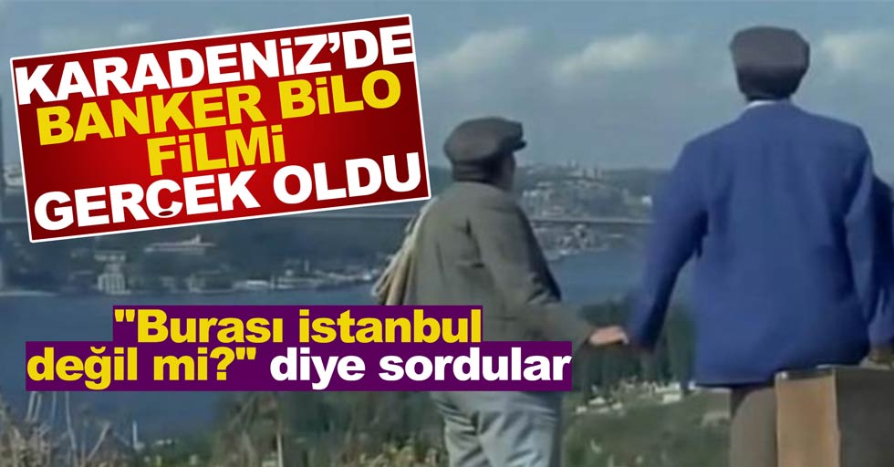 ''Banker Bilo''filmİ Karadeniz'de gerçek oldu