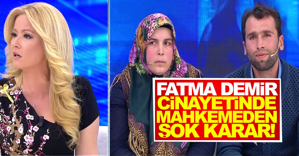 Fatma Demir cinayetinde mahkemeden şok karar!