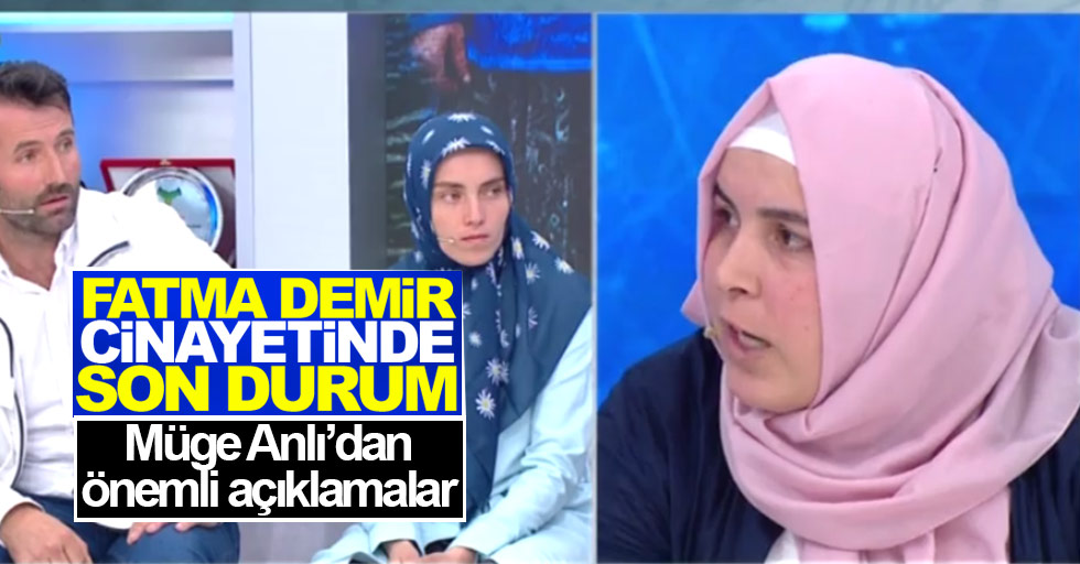Fatma Demir cinayetinde son durum! Kendilerine avukat tuttular