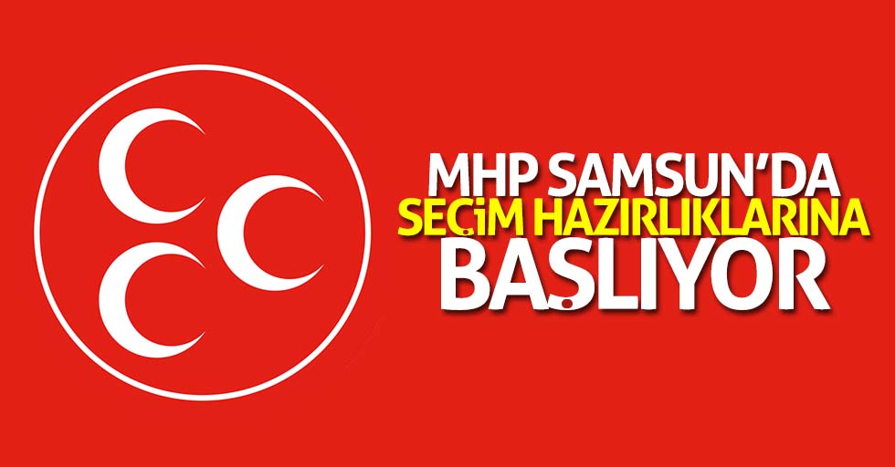 MHP Samsun'da 2019 yerel seçim hazırlıklarına başlıyor