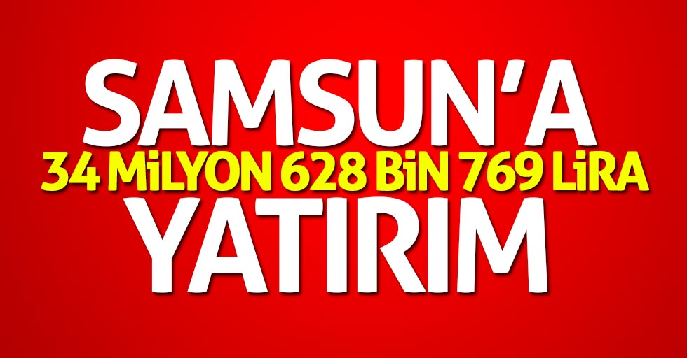 Samsun'a 34 milyon lira yatırım