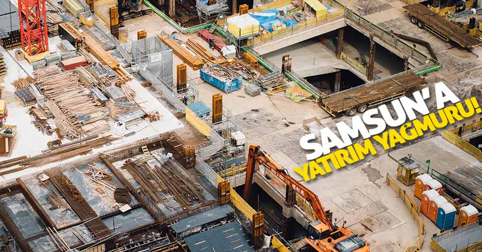 Samsun'da 4 ayda 391.5 milyon TL'lik yatırım yapıldı