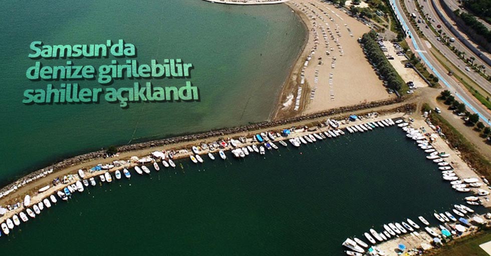 Samsun'da denize girilebilir sahiller açıklandı