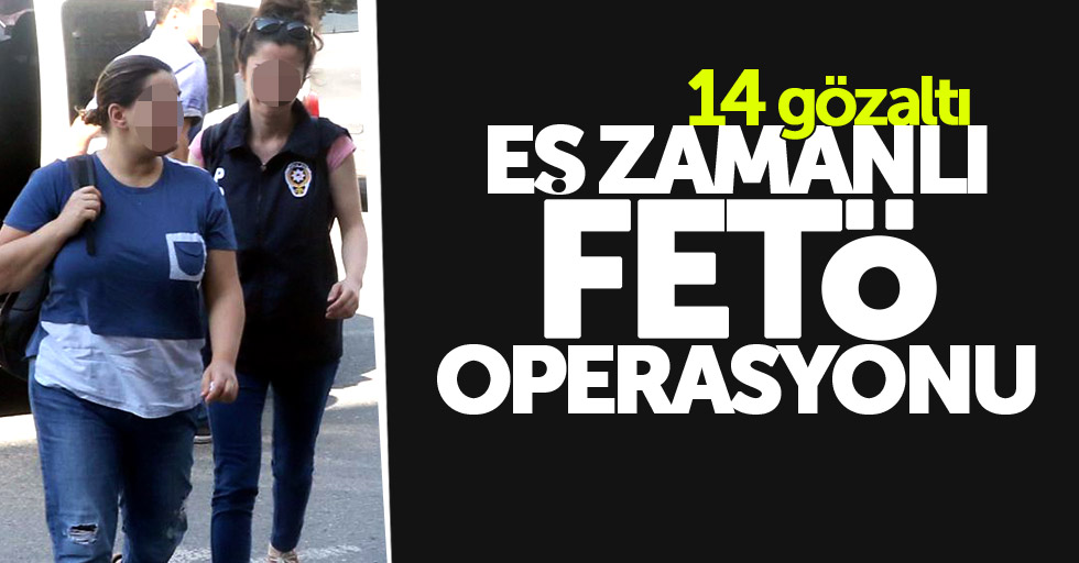 Samsun'da eş zamanlı FETÖ operasyonu: 14 gözaltı