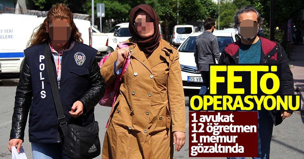 Samsun'da FETÖ operasyonu: 1'i avukat 14 kişi gözaltında