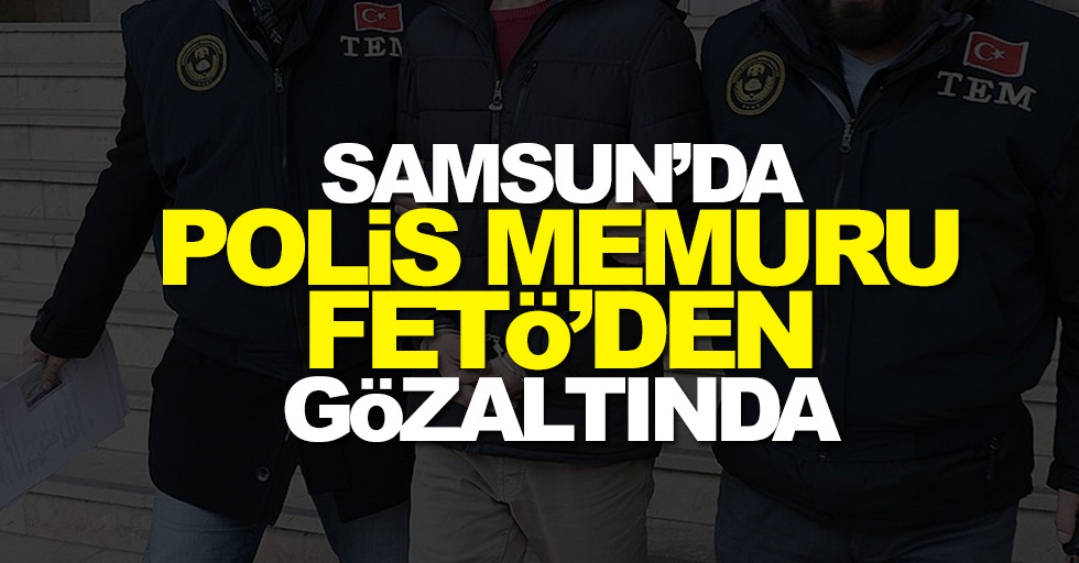 Samsun'da FETÖ'den yargılanan polis memuru serbest
