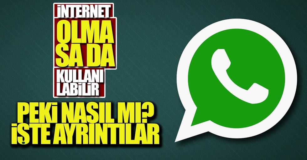 WhatsApp internetsiz kullanılabilecek