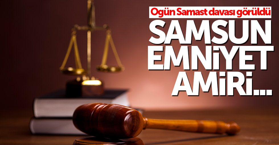 Hrant Dink davası görüldü: Samsun Emniyet Amiri...