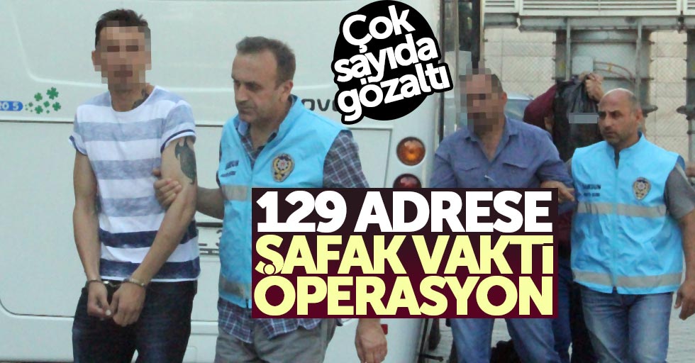 Samsun'da 129 adrese baskın: Çok sayıda gözaltı