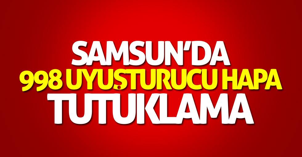 Samsun'da 998 uyuşturucu hapa tutuklama