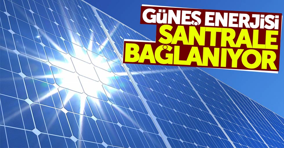 Samsun'da güneş enerji santralleri şebekeye bağlanacak