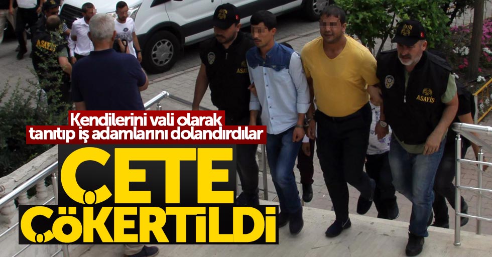 Samsun'da kendini vali olarak tanıtan çete yakalandı