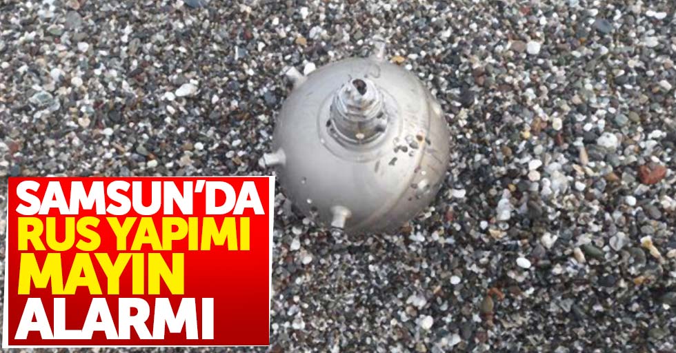 Samsun'da Rus yapımı mayın alarmı