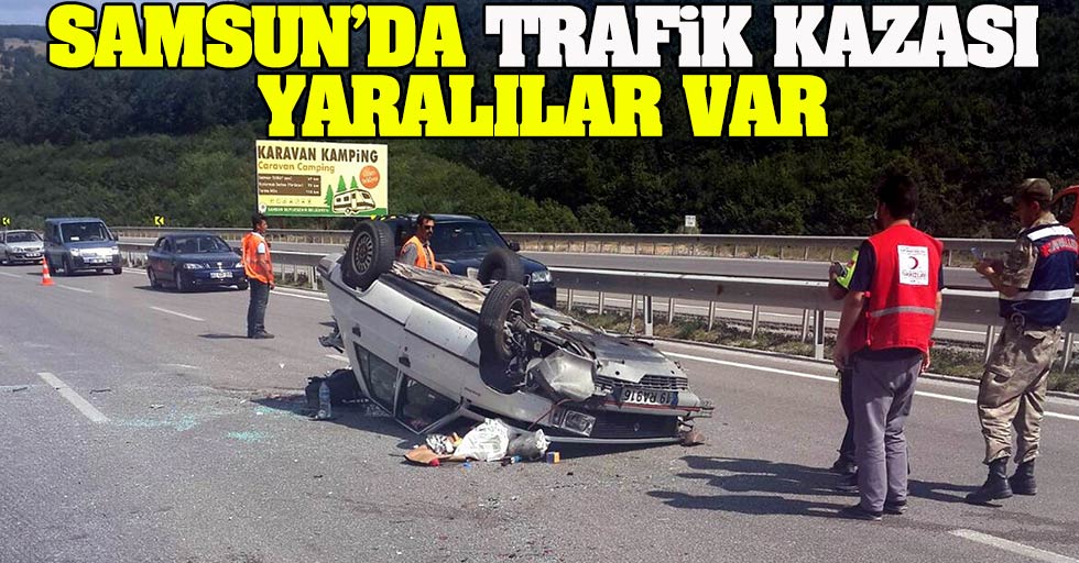 Samsun’da trafik kazası, yaralılar var