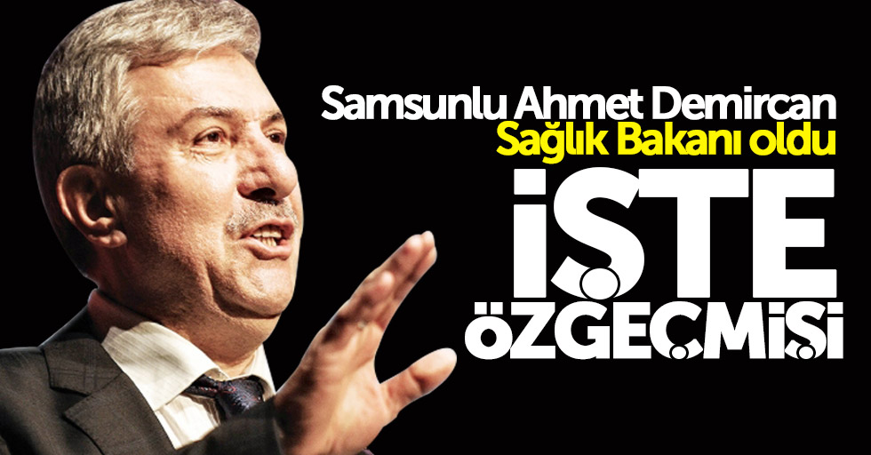Samsunlu Sağlık Bakanı Ahmet Demircan kimdir? 