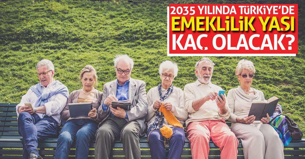 Türkiye’de emeklilik yaşı, bakan bakın ne söyledi