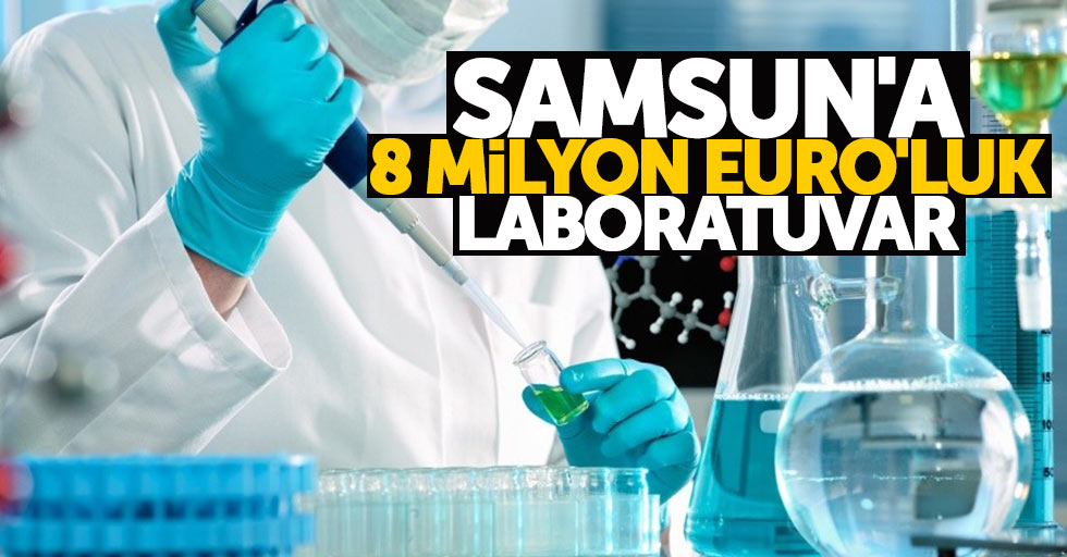 Türkiye’nin en büyük üçüncü laboratuvarı Samsun'da açılıyor