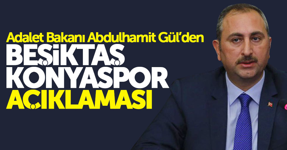 Adalet Bakanından Beşiktaş-Konyaspor maçı açıklaması