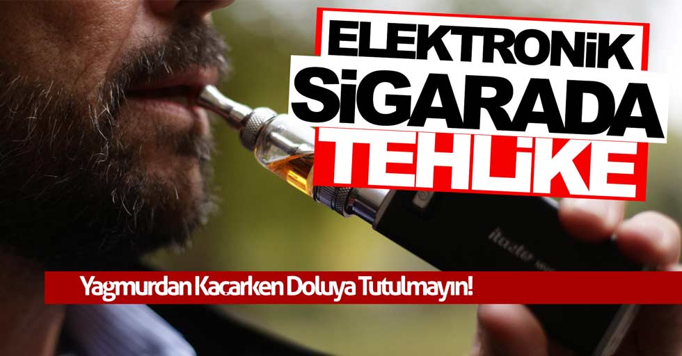 Elektronik sigarada tehlike